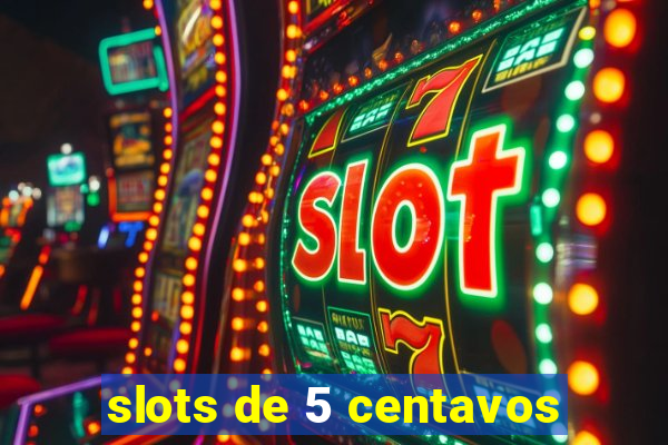 slots de 5 centavos